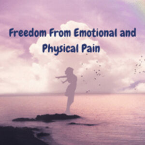 Freedom From Emotional And Physical Pain